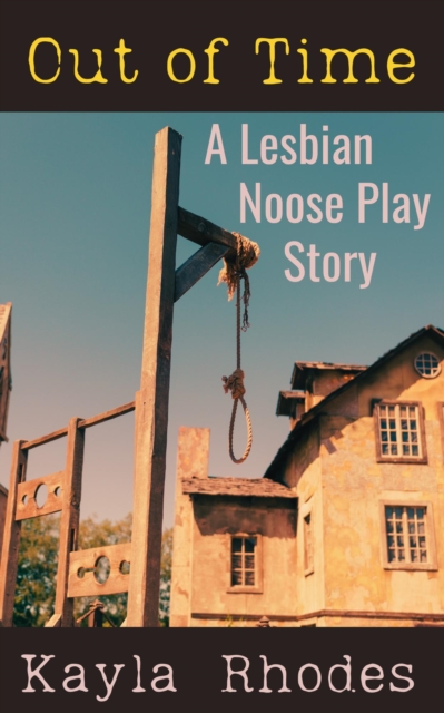Out of Time: A Lesbian Noose Play Story