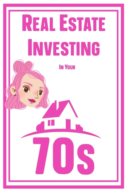 Real Estate Investing in Your 70s