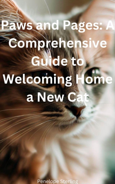 Paws and Pages: A Comprehensive Guide to Welcoming Home a New Cat