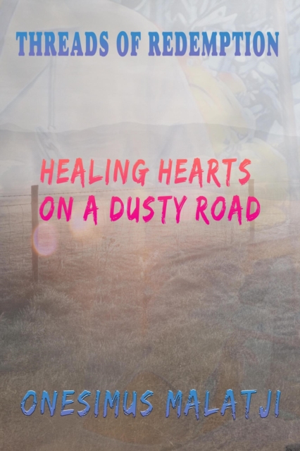 THREADS OF REDEMPTION: Healing Hearts on a Dusty Road
