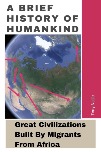 Brief History Of Humankind: Great Civilizations Built By Migrants From Africa