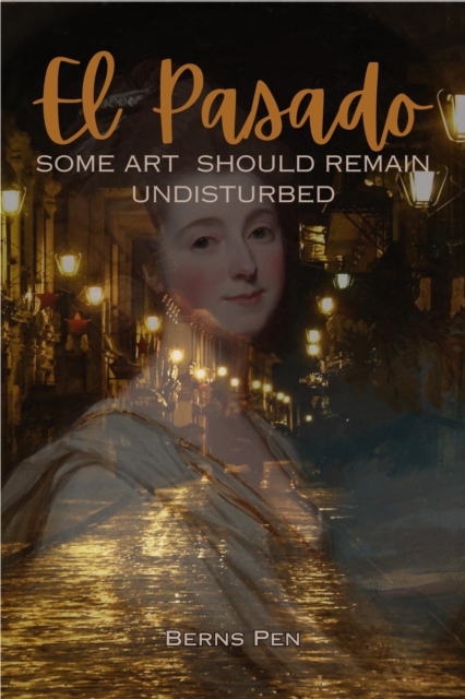 EL PASADO: Some Art Should Remain Undisturbed