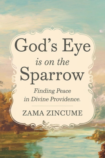 God's Eye is on the Sparrow: Finding Peace in Divine Providence