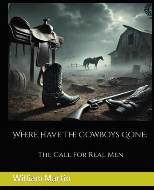 Where Have The Cowboys Gone: The Call For Real Men