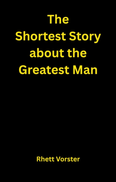 Shortest Story about the Greatest Man
