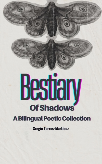 Bestiary of Shadows (Bestiario de sombras): A Bilingual poetic collection