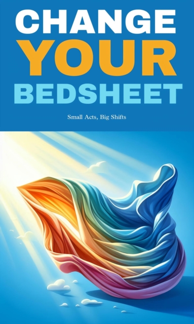 Change your bedsheet: small acts, big shifts