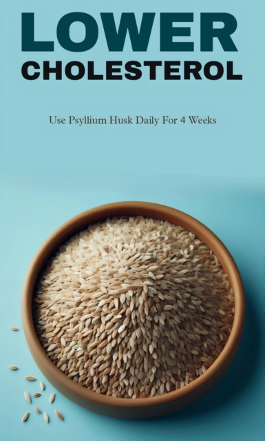 Lower cholesterol with psyllium husk