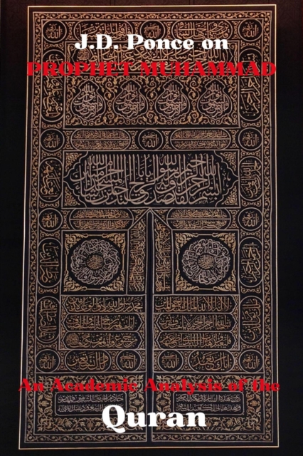 J.D. Ponce on Prophet Muhammad: An Academic Analysis of the Quran