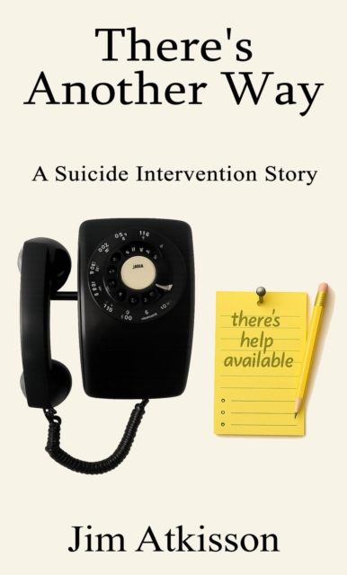 There's Another Way A Suicide Intervention Story