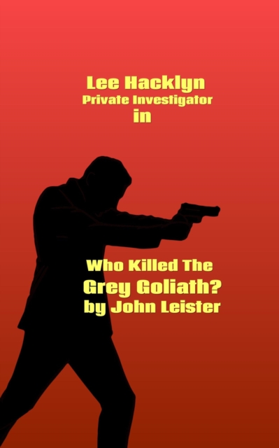 Lee Hacklyn Private Investigator in Who Killed The Grey Goliath?