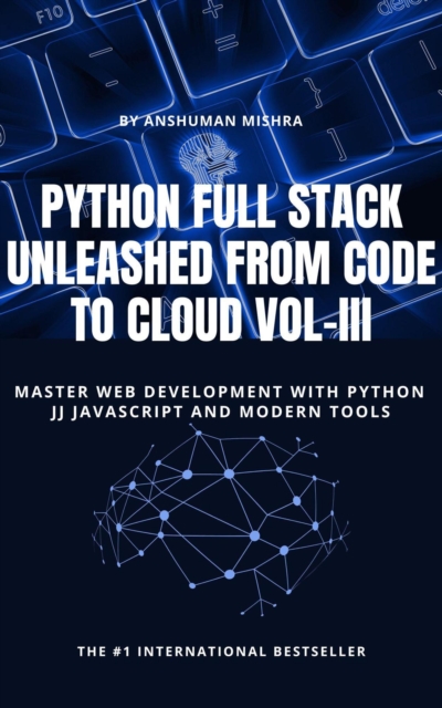 Python Full Stack Unleashed From Code to Cloud VOL-III