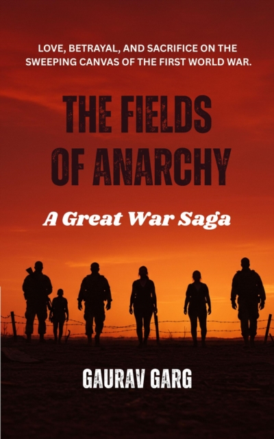 Fields of Anarchy: A Great War Saga