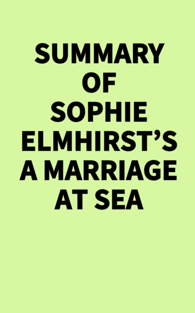 Summary of Sophie Elmhirst's A Marriage at Sea