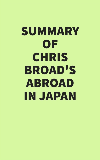 Summary of Chris Broad's Abroad in Japan