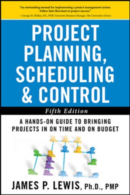 Project Planning, Scheduling, and Control: The Ultimate Hands-On Guide to Bringing Projects in On Time and On Budget , Fifth Edition