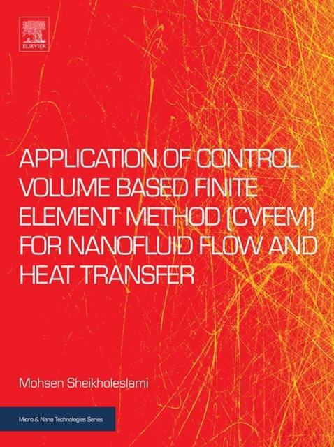 Application of Control Volume Based Finite Element Method (CVFEM) for Nanofluid Flow and Heat Transfer