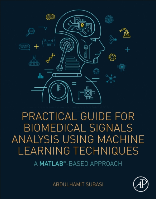 Practical Guide for Biomedical Signals Analysis Using Machine Learning Techniques