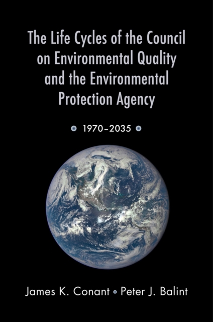 Life Cycles of the Council on Environmental Quality and the Environmental Protection Agency