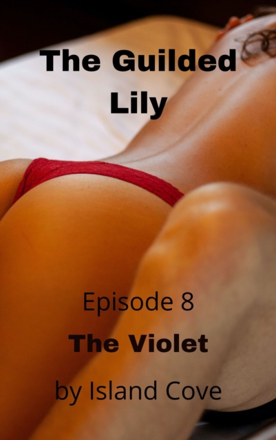 Guilded Lily. Episode 8. The Violet.