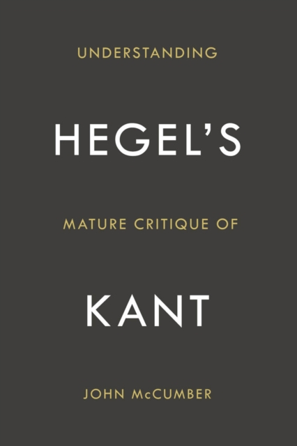 Understanding Hegel's Mature Critique of Kant