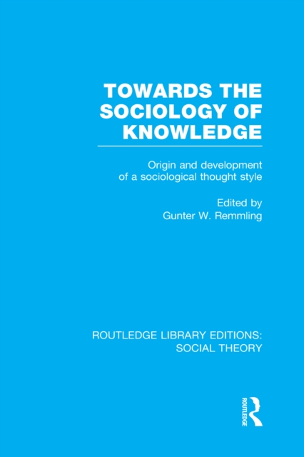 Towards the Sociology of Knowledge (RLE Social Theory)