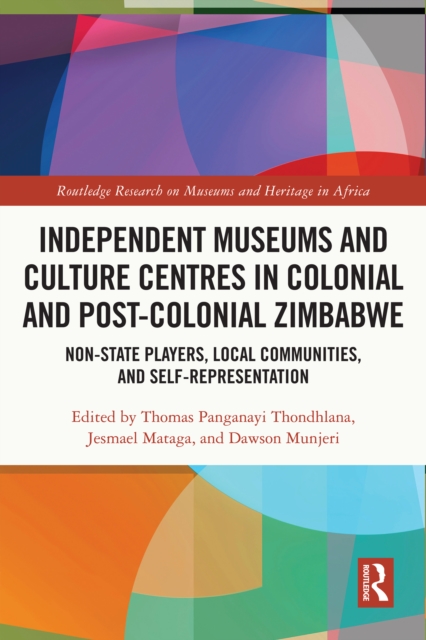 Independent Museums and Culture Centres in Colonial and Post-colonial Zimbabwe