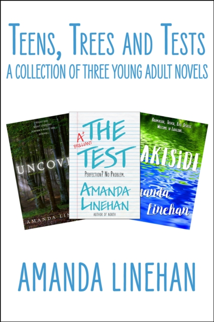 Teens, Trees and Tests: A Collection of Three Young Adult Novels