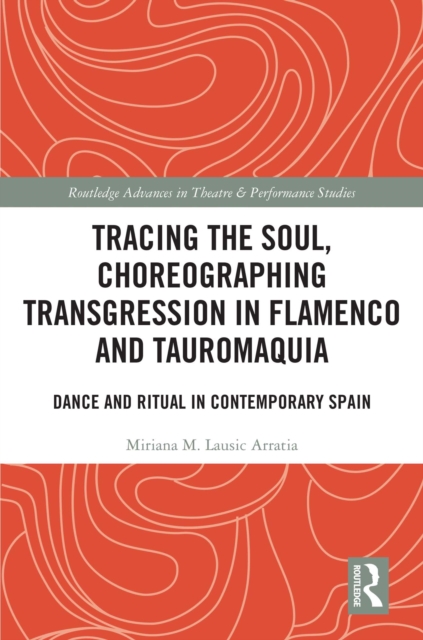 Tracing the Soul, Choreographing Transgression in Flamenco and Tauromaquia