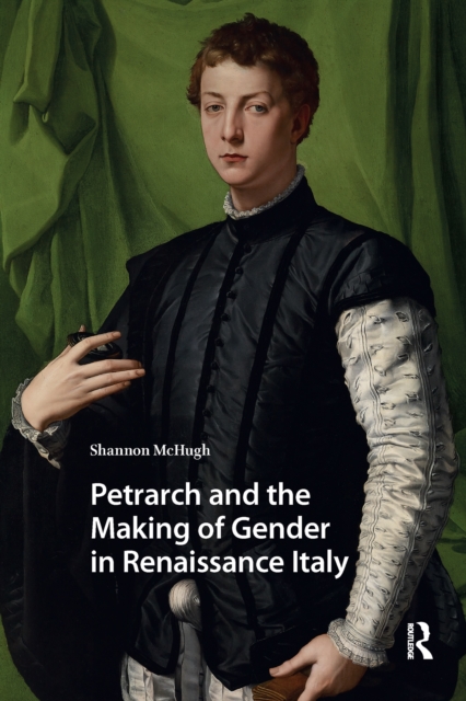 Petrarch and the Making of Gender in Renaissance Italy