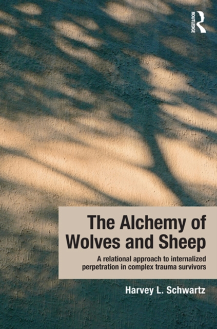 Alchemy of Wolves and Sheep: A Relational Approach to Internalized Perpetration in Complex Trauma Survivors