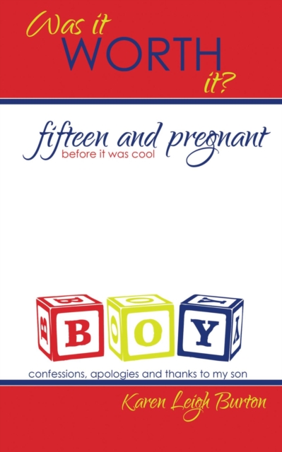 Was it Worth It? Fifteen and Pregnant; before it was cool.