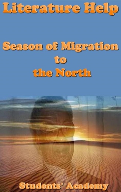 Literature Help: Season of Migration to the North