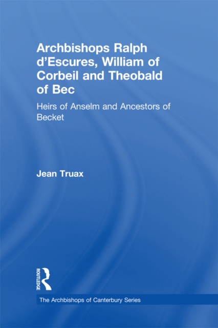 Archbishops Ralph d'Escures, William of Corbeil and Theobald of Bec