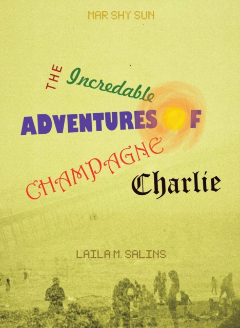 Incredible Adventures of Champagne Charlie
