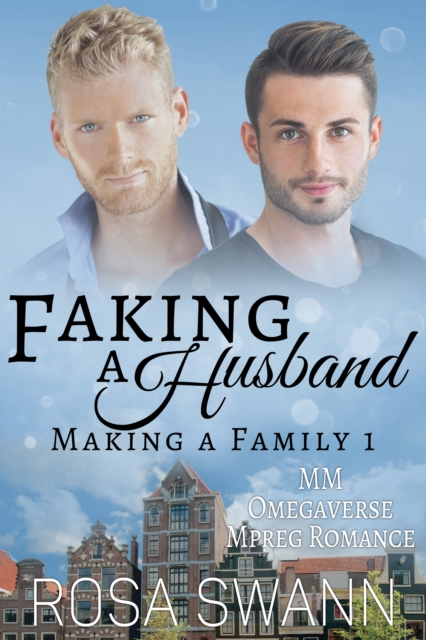 Faking a Husband (Making a Family 1): MM Omegaverse Mpreg Romance