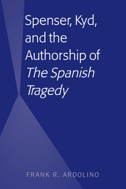 Spenser, Kyd, and the Authorship of &quote;The Spanish Tragedy&quote;