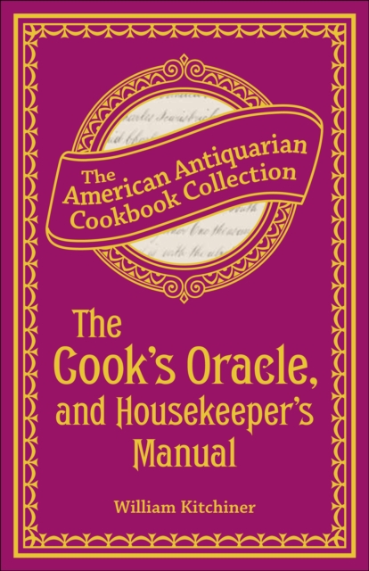 Cook's Oracle, and Housekeeper's Manual