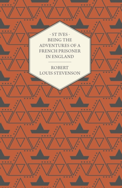St Ives - Being the Adventures of a French Prisoner in England
