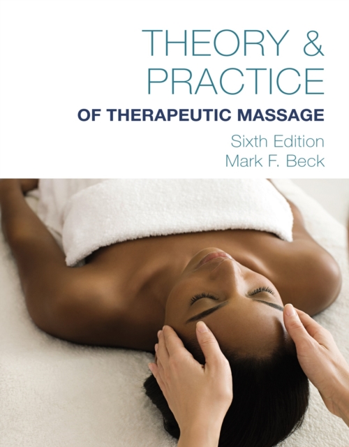 Theory &amp; Practice of Therapeutic Massage, 6th Edition (Softcover)