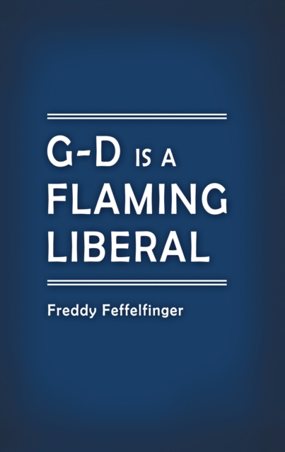 G-D Is a Flaming Liberal