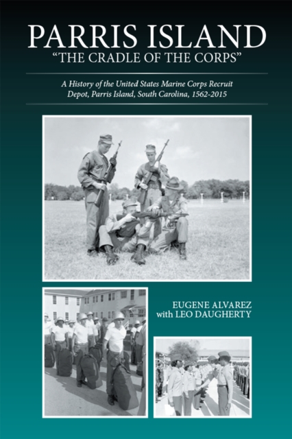 Parris Island: &quote;The Cradle of the Corps&quote;