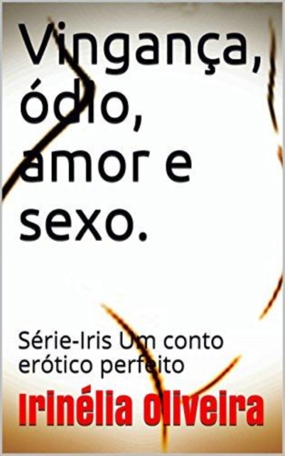 Vingança, ódio, amor e sexo