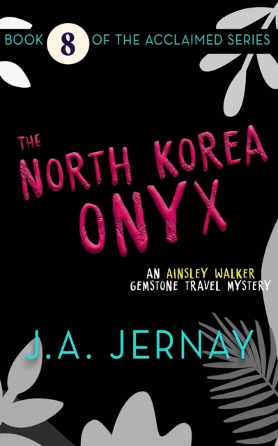North Korea Onyx (An Ainsley Walker Gemstone Travel Mystery)