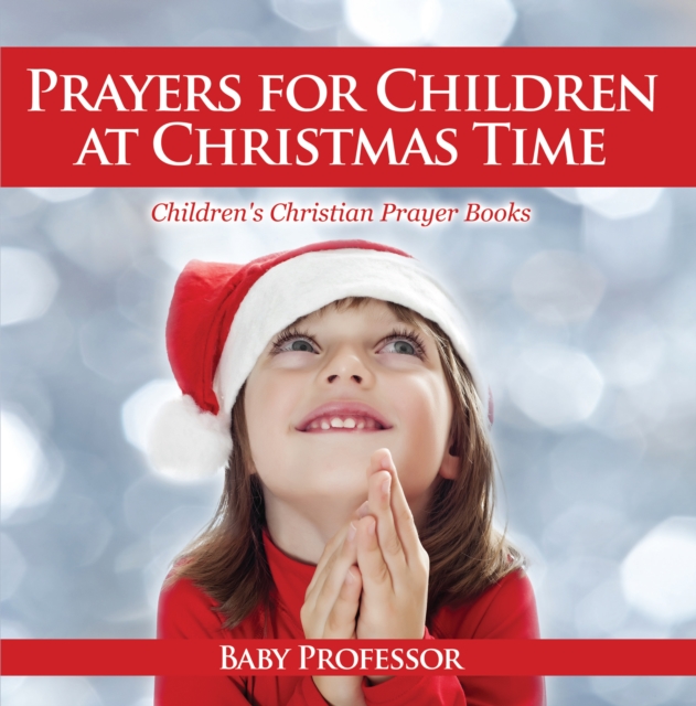 Prayers for Children at Christmas Time - Children's Christian Prayer Books