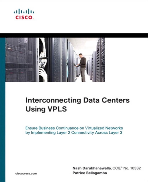 Interconnecting Data Centers Using VPLS (Ensure Business Continuance on Virtualized Networks by Implementing Layer 2 Connectivity Across Layer 3)