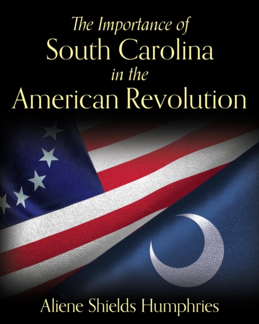 Importance of South Carolina in the American Revolution
