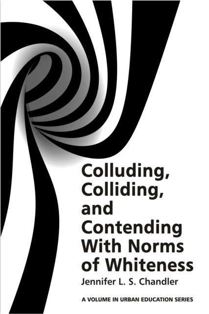 Colluding, Colliding, and Contending with Norms of Whiteness