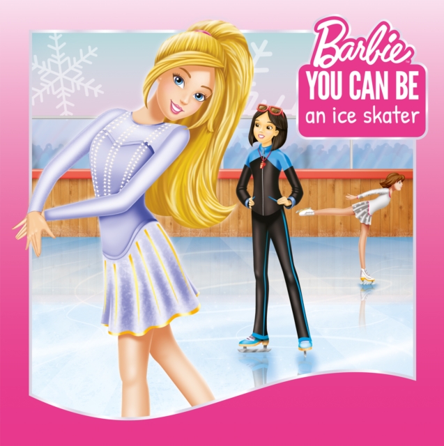 You Can Be an Ice Skater! (Barbie: You Can Be Series)