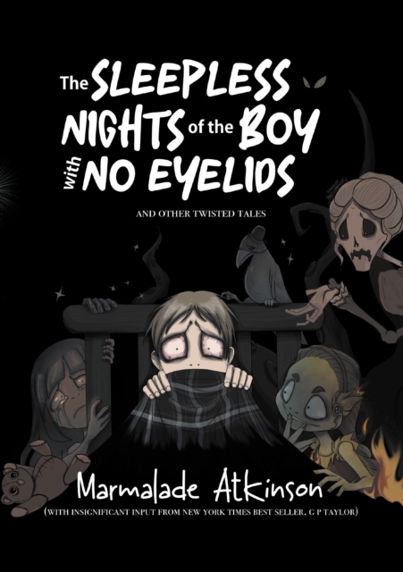 Sleepless Nights Of The Boy With No Eyelids And Other Twisted Tales